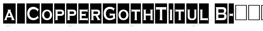 a_CopperGothTitul B字体转换